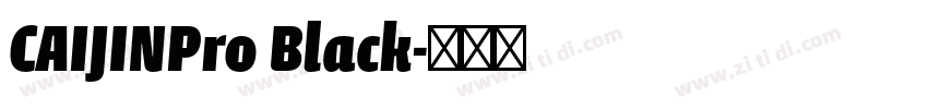 CAIJINPro Black字体转换